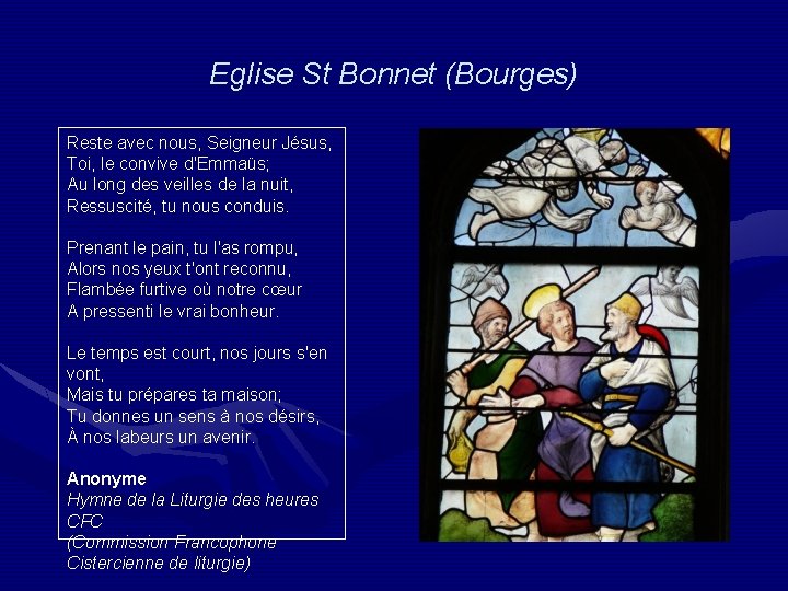 Eglise St Bonnet (Bourges) Reste avec nous, Seigneur Jésus, Toi, le convive d'Emmaüs; Au