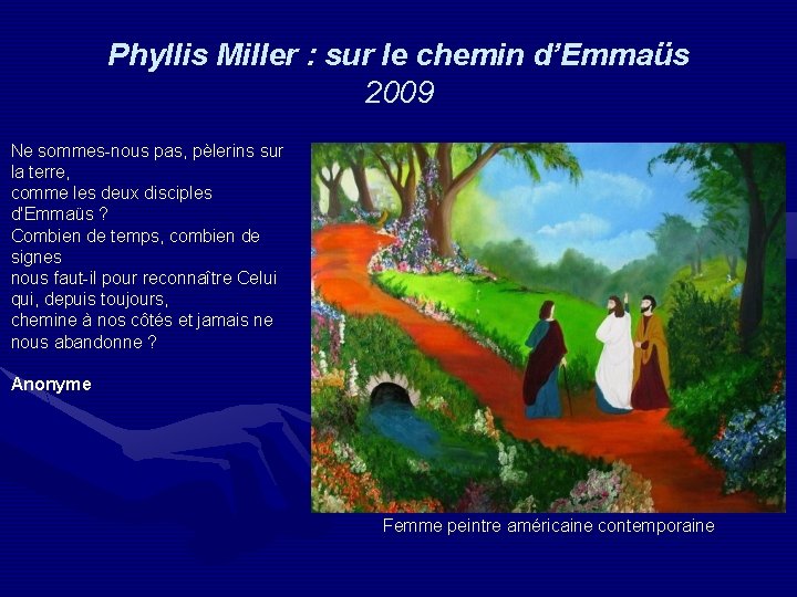 Phyllis Miller : sur le chemin d’Emmaüs 2009 Ne sommes-nous pas, pèlerins sur la