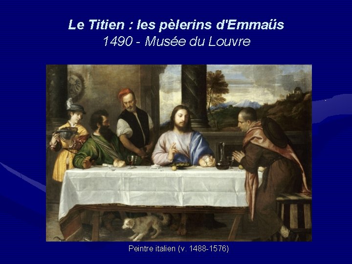 Le Titien : les pèlerins d'Emmaüs 1490 - Musée du Louvre Peintre italien (v.