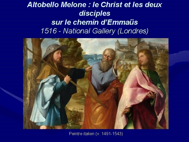 Altobello Melone : le Christ et les deux disciples sur le chemin d’Emmaüs 1516