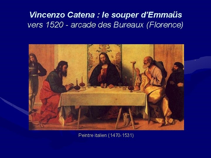 Vincenzo Catena : le souper d’Emmaüs vers 1520 - arcade des Bureaux (Florence) -