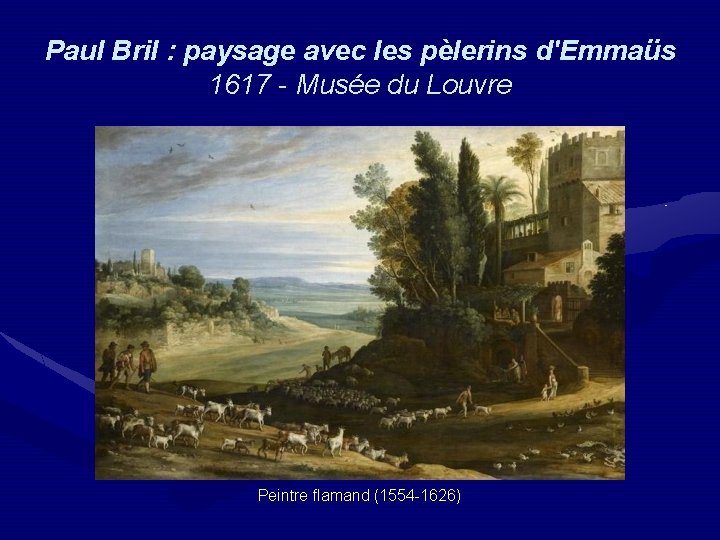 Paul Bril : paysage avec les pèlerins d'Emmaüs 1617 - Musée du Louvre Peintre