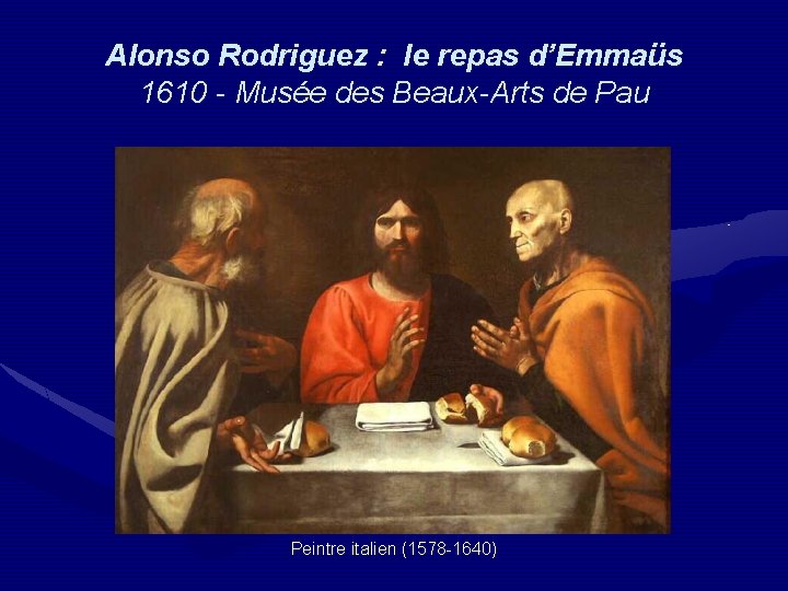 Alonso Rodriguez : le repas d’Emmaüs 1610 - Musée des Beaux-Arts de Pau Peintre