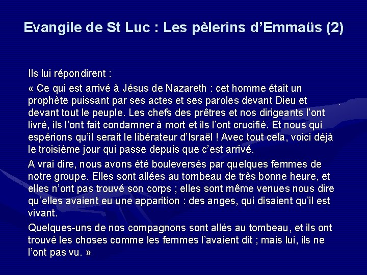 Evangile de St Luc : Les pèlerins d’Emmaüs (2) Ils lui répondirent : «