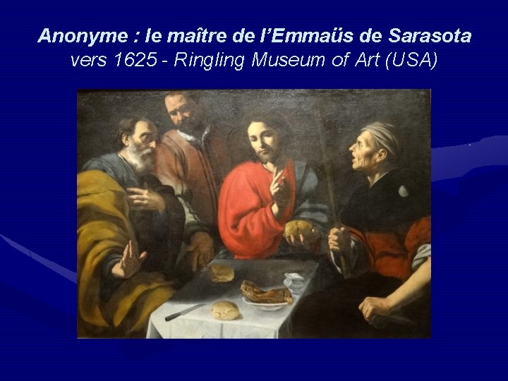 Anonyme : le maître de l’Emmaüs de Sarasota vers 1625 - Ringling Museum of