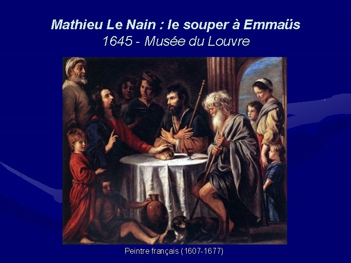 Mathieu Le Nain : le souper à Emmaüs 1645 - Musée du Louvre Peintre