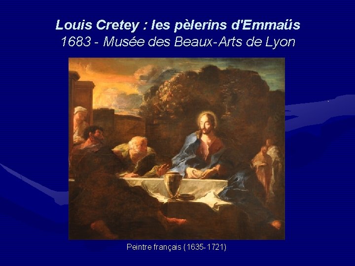 Louis Cretey : les pèlerins d'Emmaüs Louis Cretey : 1683 - Musée des Beaux-Arts