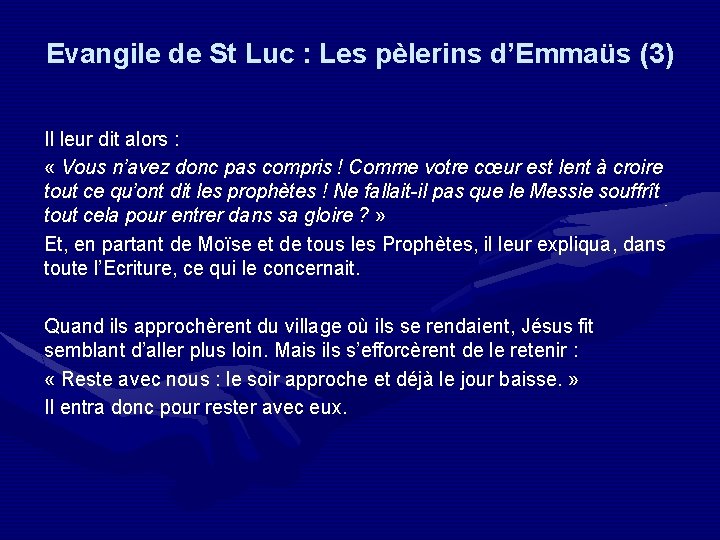 Evangile de St Luc : Les pèlerins d’Emmaüs (3) Il leur dit alors :