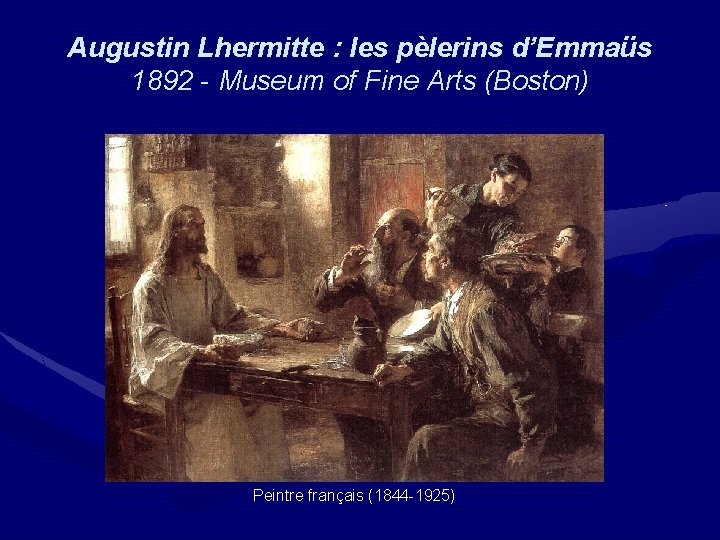 Augustin Lhermitte : les pèlerins d’Emmaüs 1892 - Museum of Fine Arts (Boston) Peintre