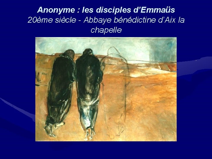 Anonyme : les disciples d’Emmaüs 20ème siècle - Abbaye bénédictine d’Aix la chapelle 