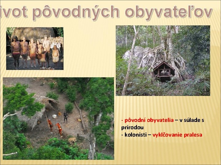 ivot pôvodných obyvateľov - pôvodní obyvatelia – v súlade s prírodou - kolonisti –