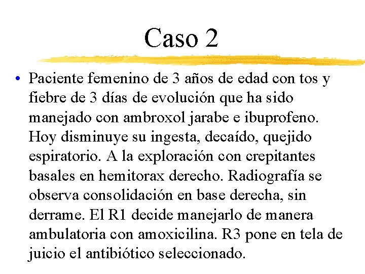 Caso 2 • Paciente femenino de 3 años de edad con tos y fiebre