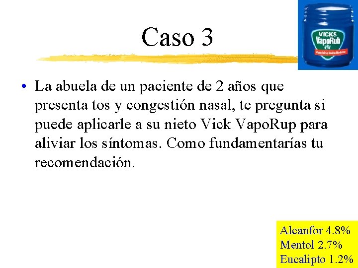Caso 3 • La abuela de un paciente de 2 años que presenta tos