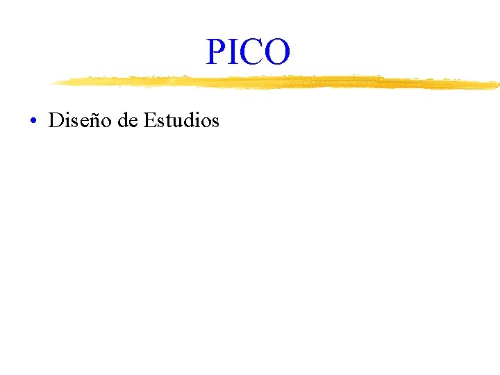 PICO • Diseño de Estudios 