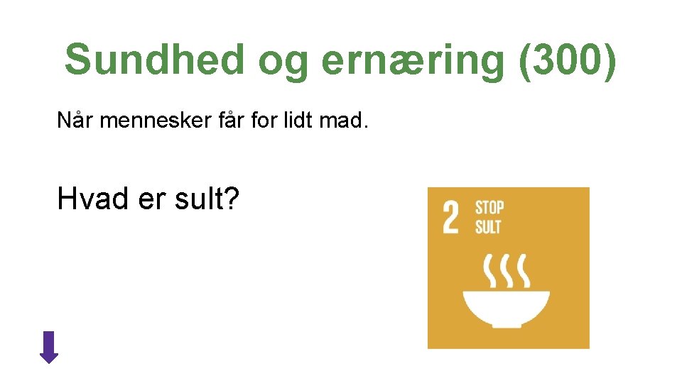 Sundhed og ernæring (300) Når mennesker får for lidt mad. Hvad er sult? KLIK