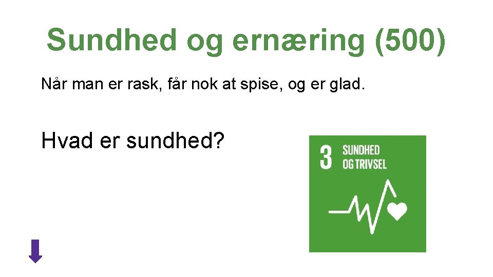 Sundhed og ernæring (500) Når man er rask, får nok at spise, og er