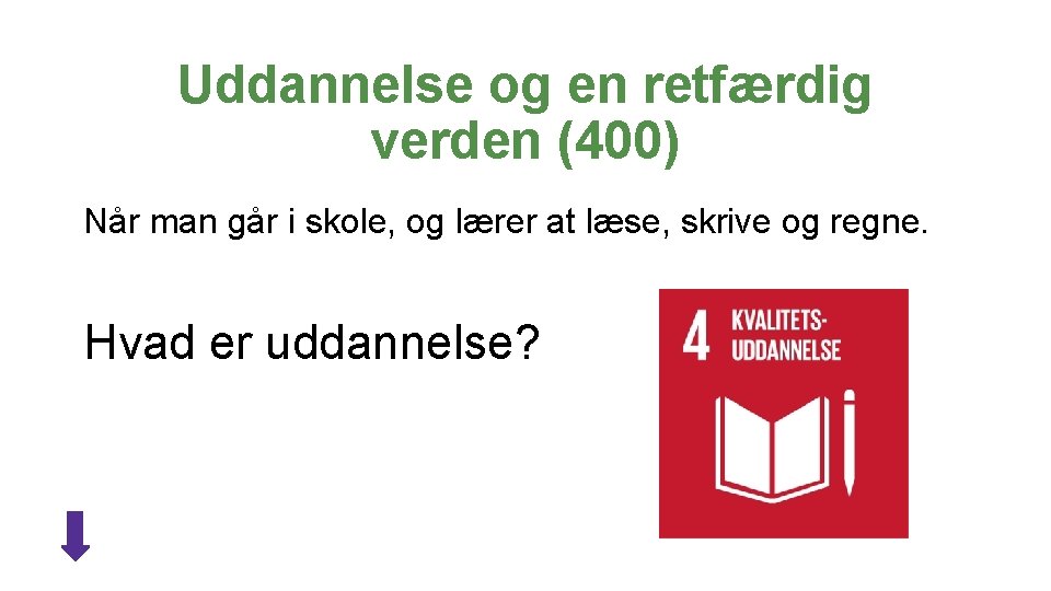 Uddannelse og en retfærdig verden (400) Når man går i skole, og lærer at