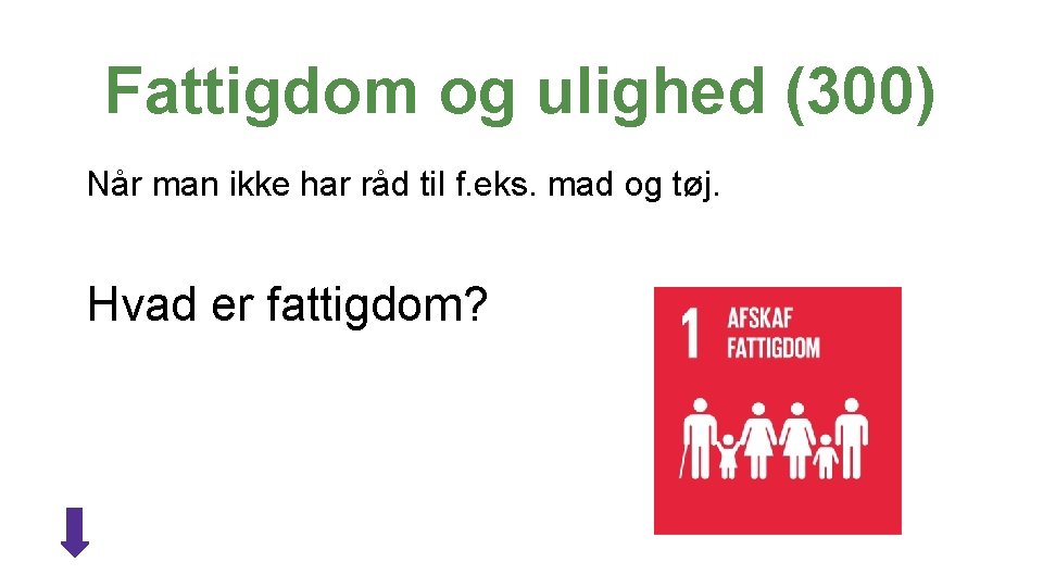 Fattigdom og ulighed (300) Når man ikke har råd til f. eks. mad og