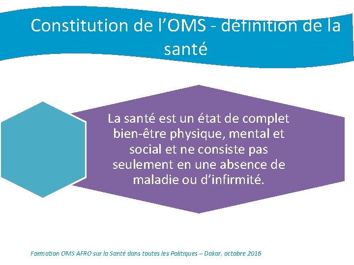 Constitution de l’OMS - définition de la santé La santé est un état de