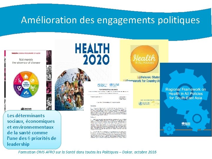 Amélioration des engagements politiques Les déterminants sociaux, économiques et environnementaux de la santé comme