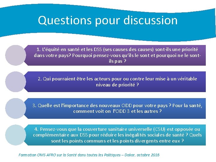 Questions pour discussion 1. L'équité en santé et les DSS (ses causes des causes)