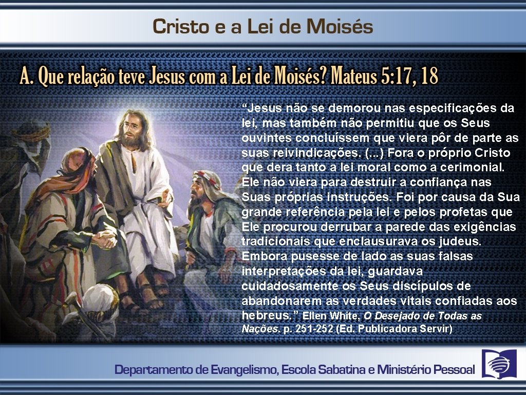 “Jesus não se demorou nas especificações da lei, mas também não permitiu que os