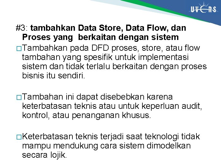 #3: tambahkan Data Store, Data Flow, dan Proses yang berkaitan dengan sistem � Tambahkan