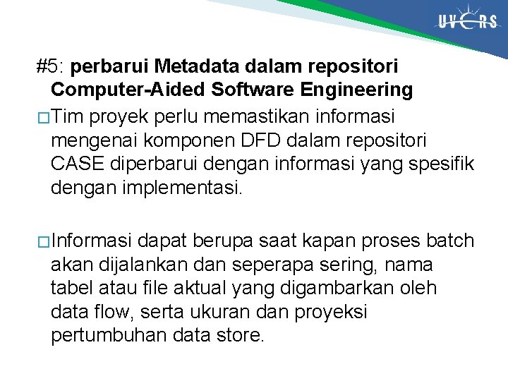 #5: perbarui Metadata dalam repositori Computer-Aided Software Engineering � Tim proyek perlu memastikan informasi