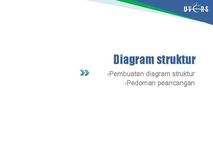 Diagram struktur • Pembuatan diagram struktur • Pedoman peancangan 