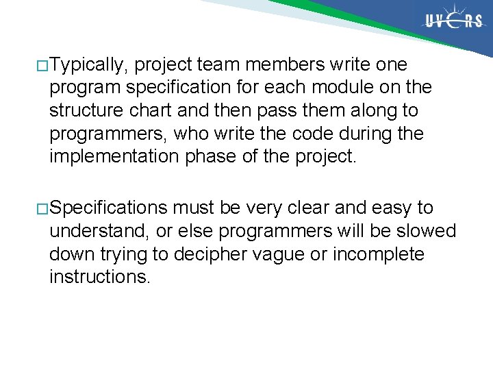 � Typically, project team members write one program specification for each module on the