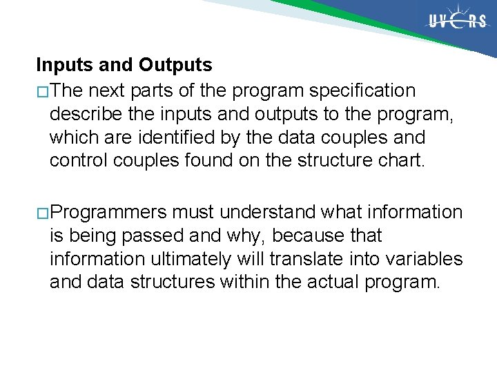 Inputs and Outputs � The next parts of the program specification describe the inputs