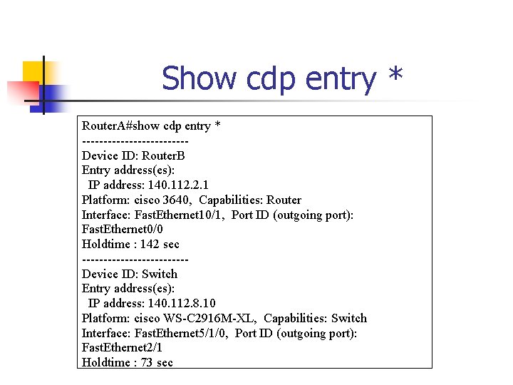 Show cdp entry * Router. A#show cdp entry * ------------Device ID: Router. B Entry