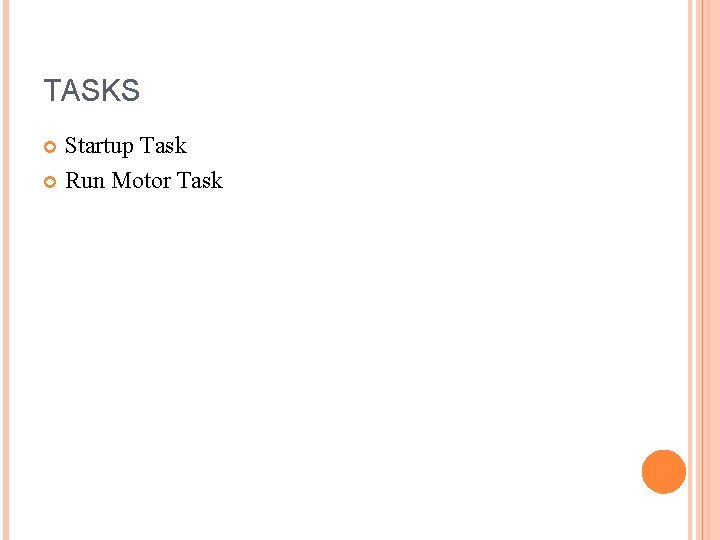 TASKS Startup Task Run Motor Task 