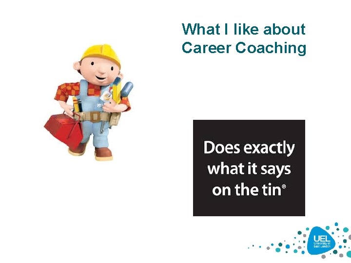 What I like about Career Coaching What I like about Career Coaching