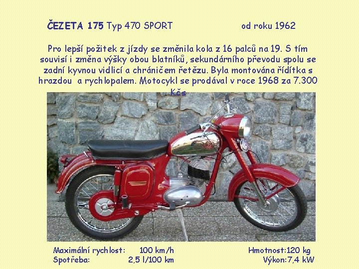 ČEZETA 175 Typ 470 SPORT od roku 1962 Pro lepší požitek z jízdy se