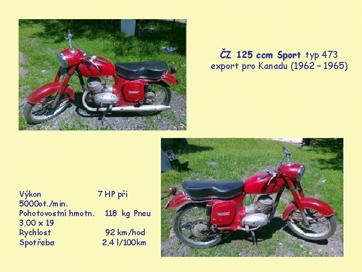 ČZ 125 ccm Sport typ 473 export pro Kanadu (1962 – 1965) Výkon 7