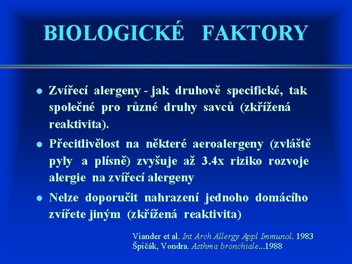 BIOLOGICKÉ FAKTORY l Zvířecí alergeny - jak druhově specifické, tak společné pro různé druhy