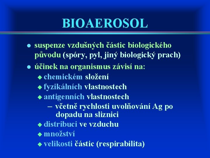 BIOAEROSOL l l suspenze vzdušných částic biologického původu (spóry, pyl, jiný biologický prach) účinek