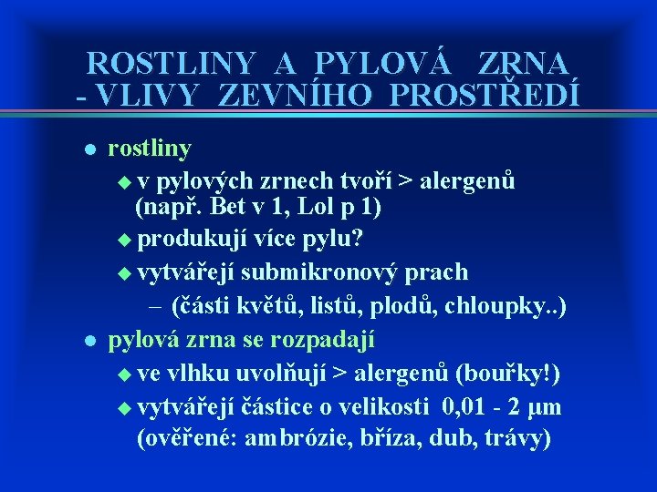 ROSTLINY A PYLOVÁ ZRNA - VLIVY ZEVNÍHO PROSTŘEDÍ l l rostliny u v pylových