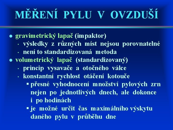 MĚŘENÍ PYLU V OVZDUŠÍ l l gravimetrický lapač (impaktor) • výsledky z různých míst