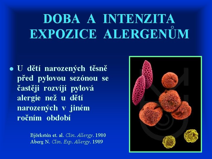 DOBA A INTENZITA EXPOZICE ALERGENŮM l U dětí narozených těsně před pylovou sezónou se