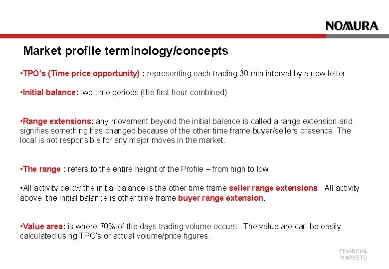 Market profile terminology/concepts • TPO’s (Time price opportunity) : representing each trading 30 min