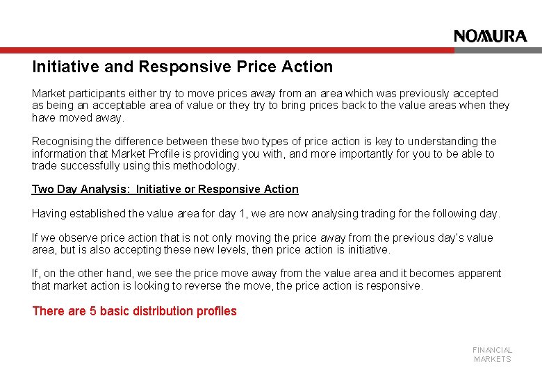 Initiative and Responsive Price Action Market participants either try to move prices away from