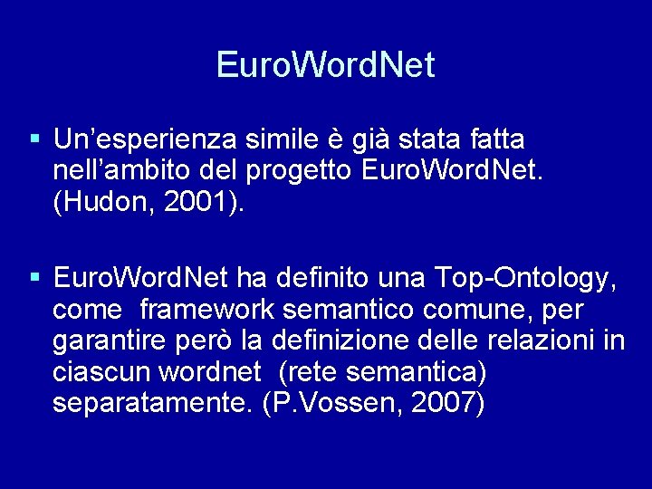 Euro. Word. Net § Un’esperienza simile è già stata fatta nell’ambito del progetto Euro.