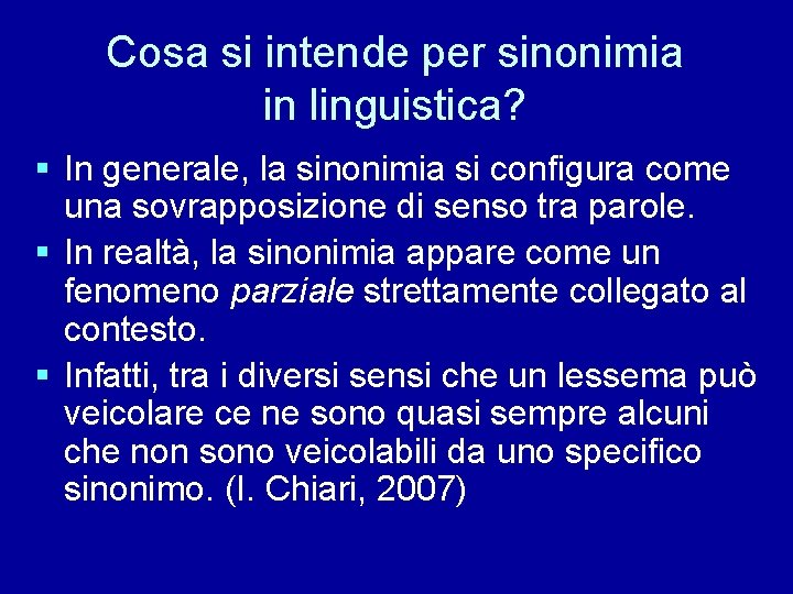 Cosa si intende per sinonimia in linguistica? § In generale, la sinonimia si configura