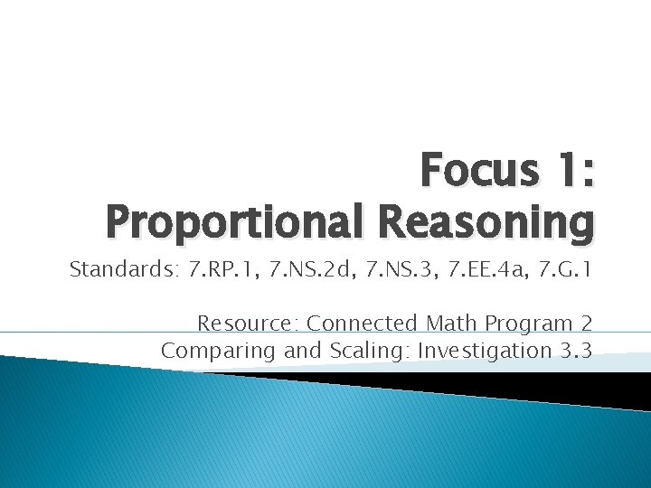 Focus 1: Proportional Reasoning Standards: 7. RP. 1, 7. NS. 2 d, 7. NS.