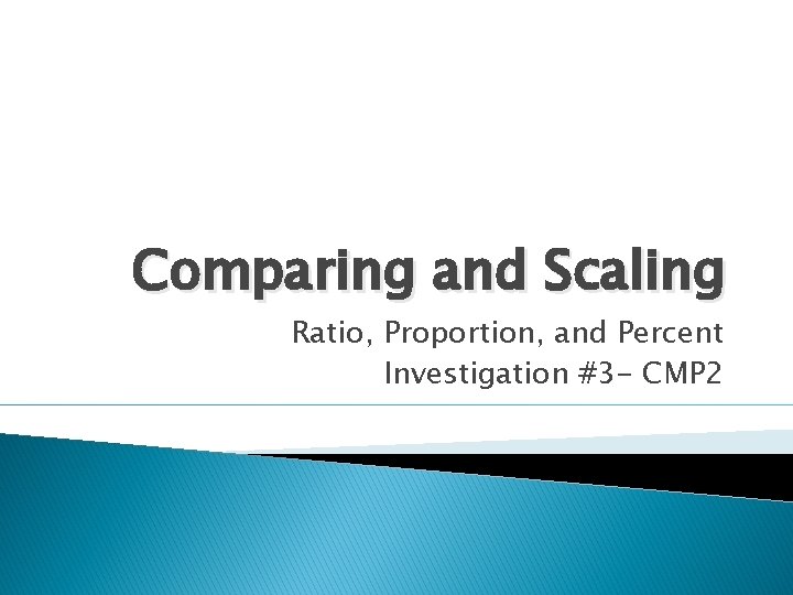 Comparing and Scaling Ratio, Proportion, and Percent Investigation #3 - CMP 2 