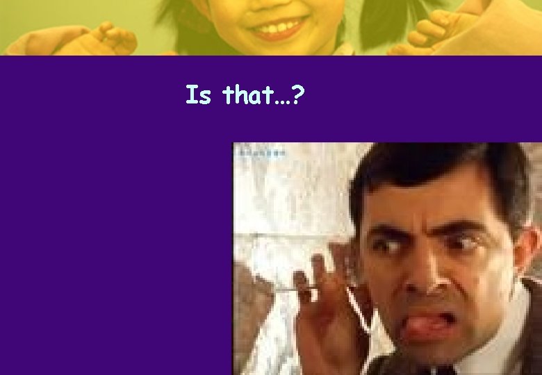Is that…? Is that…?