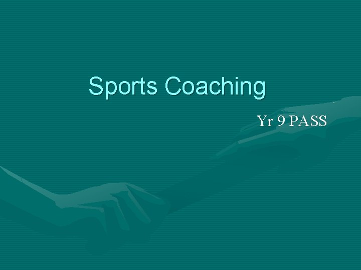 Sports Coaching Yr 9 PASS 