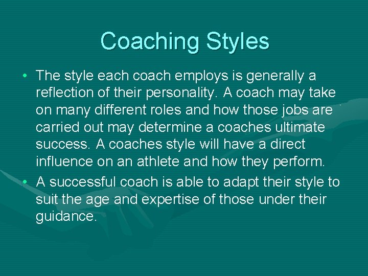 Coaching Styles • The style each coach employs is generally a reflection of their